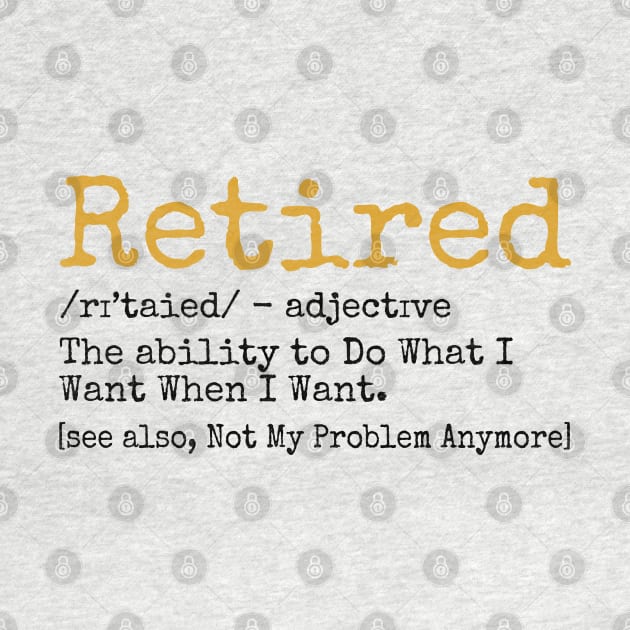 Retired Definition - Funny Retirement Gag Gift - by S-Log